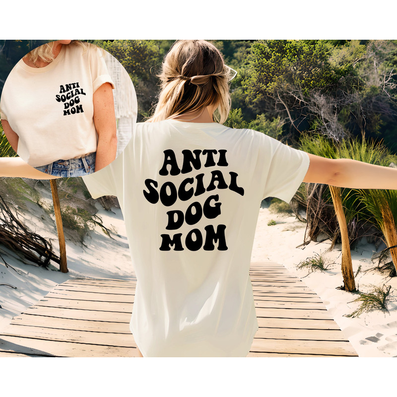 Antisocial Dog Mom Shirt Printed Front and Back - Dog Mom Gifts for Women - Anti Social Dog Mama T Shirt - Dog Lover Gift, Gift for Mom - 1.jpg