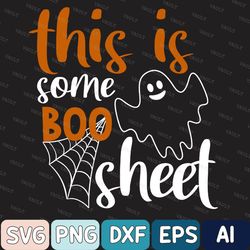 This Is Some Boo Sheet Svg, Funny Halloween Ghost Svg, Cute Ghost Svg, Halloween Gift, Halloween Party This Is Some Boo