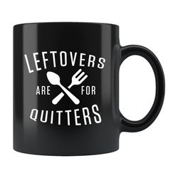 leftovers are for quitters mug, thanksgiving mug, thanksgiving gift, funny thanksgiving, foodie gift, thanksgiving dinne