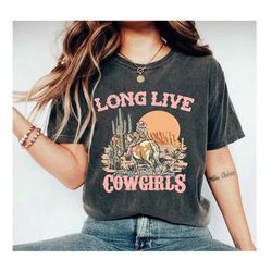 long live cowgirls t-shirt, western shirt, funny tee, graphic tee, oversized print, country music, boho, vintage, cowgir