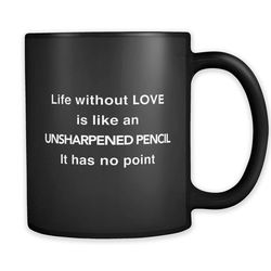 life without love mug, love gift, lover gift, lover mug, peace gift, girlfriend gift, peace mug, girlfriend mug, loving