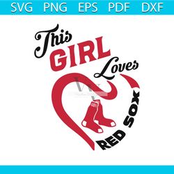 this girl loves red sox boston red sox svg, boston red sox png digital download