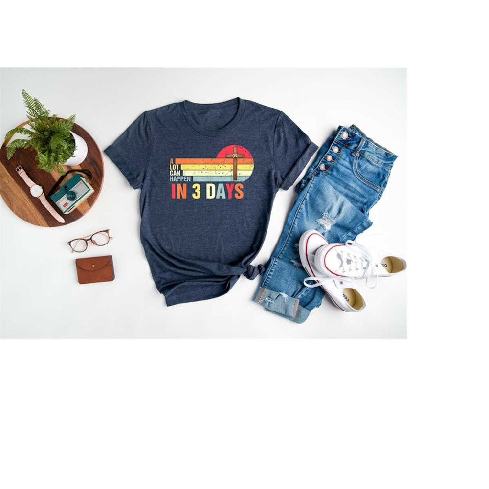 MR-2482023165414-a-lot-can-happen-in-3-days-shirt-easter-shirt-he-is-risen-image-1.jpg