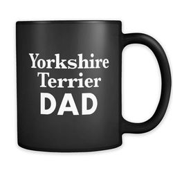 yorkie gifts, yorkie mugs, yorkie dad, yorkshire terrier gift, yorkshire terrier mug, yorkshire terrier dad, yorkie owne