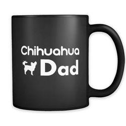 chihuahua dad mug, chihuahua dad gift, mug for chihuahua dad, chihuahua dad coffee mug, chihuahua mugs, chihuahua gifts,