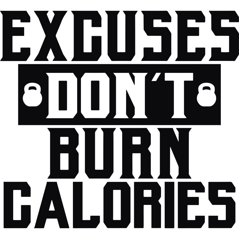 Exuse don't burn calories.png