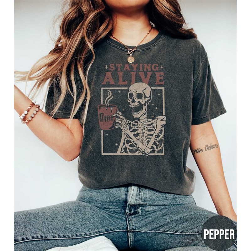 MR-2482023172320-staying-alive-shirt-trendy-coffee-shirt-funny-skeleton-image-1.jpg