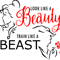 looklikeabeautytrainlikeabeast.png