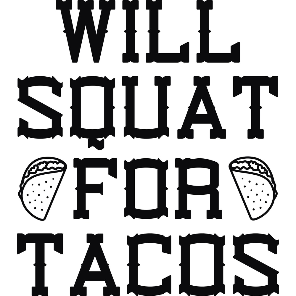 Will squat for tacos.png