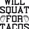 Will squat for tacos.png