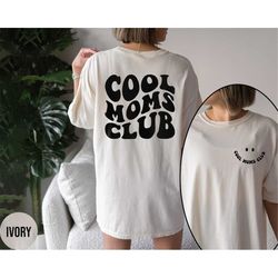 cool moms club shirt front and back printed , comfort colors cool mom club tshirt, mothers day gift, mom gift, mom t shi