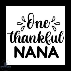 one thankful nana svg, thanksgiving svg, thankful svg, nana svg, 1st thanksgiving svg