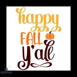 happy fall y'all svg, thanksgiving svg, pumpkin svg, thanksgiving gifts svg, fall svg