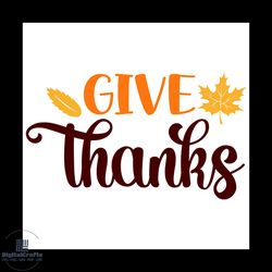 give thanks svg, thanksgiving svg, maple leaf svg, autumn leaves svg, 1st thanksgiving svg