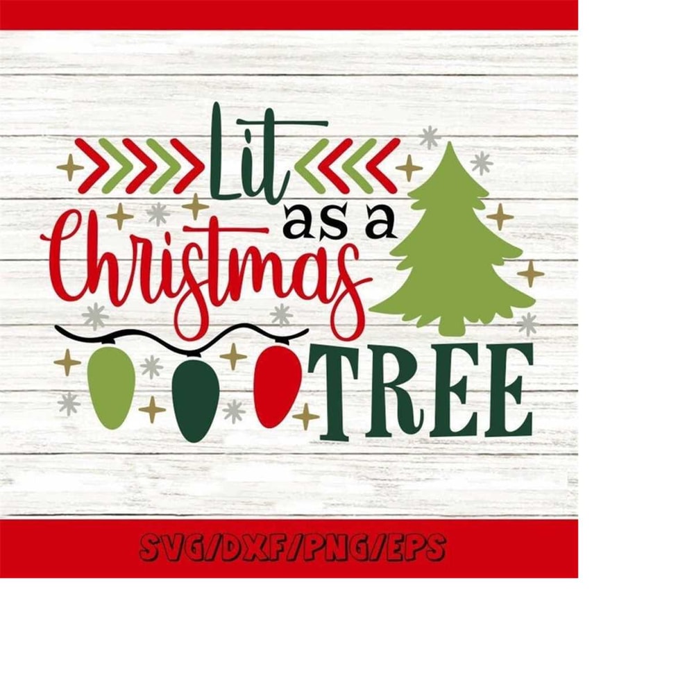 MR-2482023175149-lit-as-a-christmas-tree-svg-funny-christmas-svg-christmas-image-1.jpg