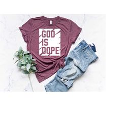 god is dope shirt | christian gift shirt | church tee | jesus lover shirt | cool church tee | jesus believer shirt