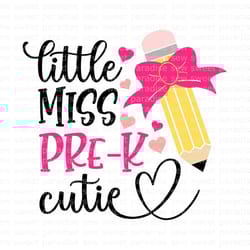 little miss pre-k cutie svg, preschool svg, first day of school svg, digital download, cut file, sublimation (svgpngdxfj