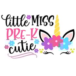 little miss pre-k cutie unicorn svg, first day of preschool svg, digital download, cut file, sublimation (includes svgpn