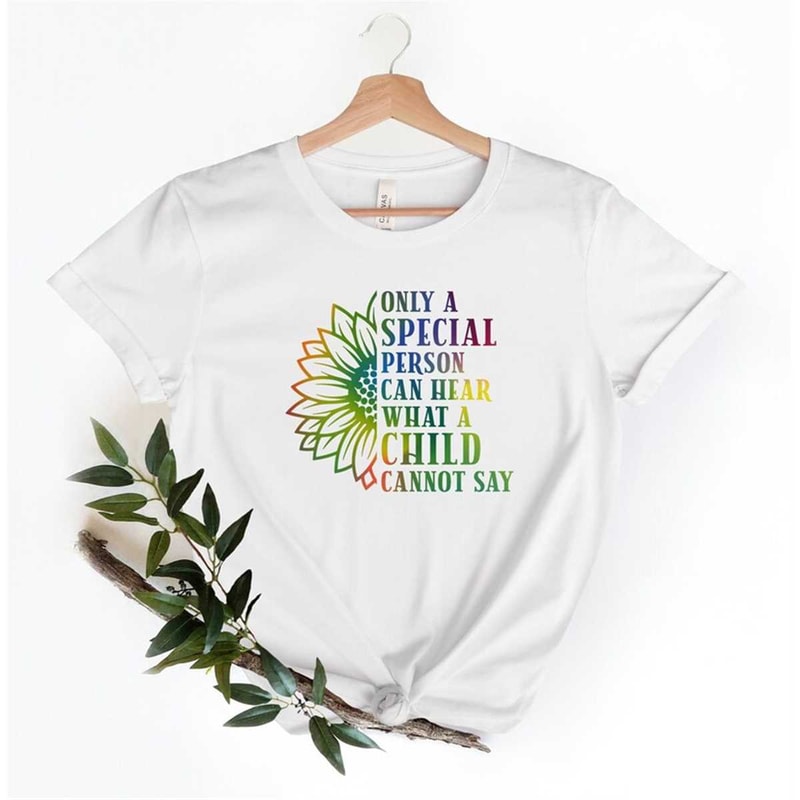 MR-248202318301-only-a-special-person-can-hear-what-a-child-cannot-say-shirt-image-1.jpg