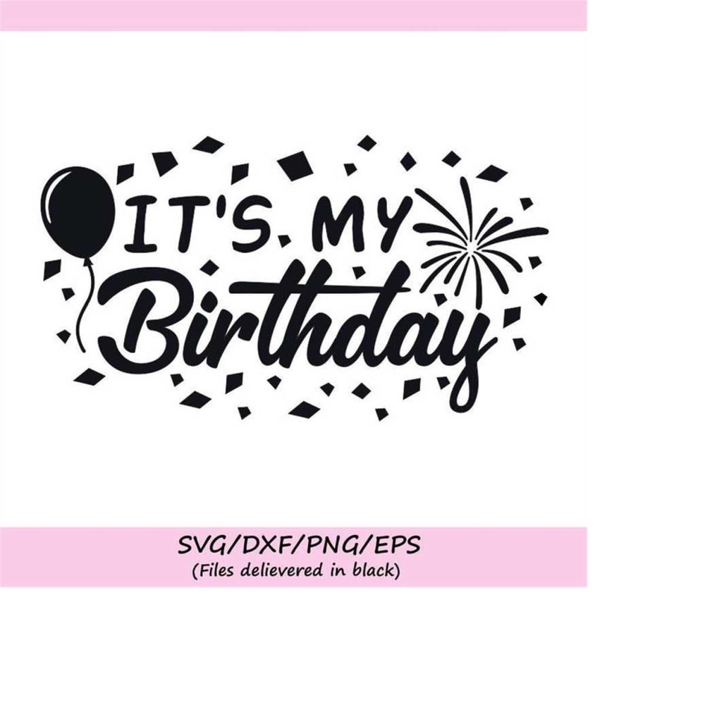 MR-248202318321-its-my-birthday-svg-birthday-svg-birthday-party-svg-image-1.jpg