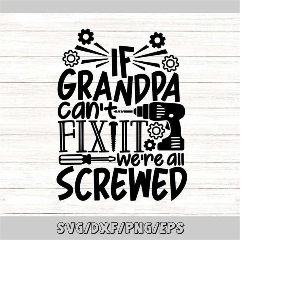 MR-2482023183337-if-grandpa-cant-fix-it-were-all-screwed-svg-image-1.jpg