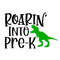 Pre-K SVG, Roarin' into Pre-K SVG, Dinosaur Shirt SVG, Preschool, Digital Download, Cut File, Sublimation (includes svgpngdxfjpeg files) - 1.jpg
