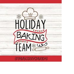 holiday baking team svg, christmas svg, baking svg, holidays svg, christmas baking svg, silhouette cricut cut files, svg