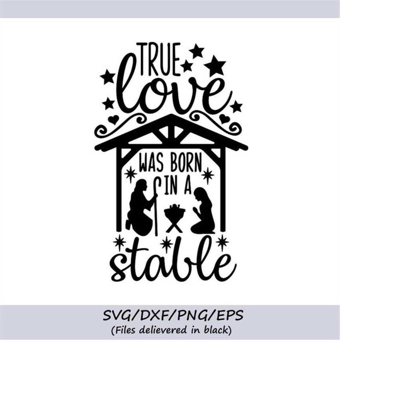 MR-2482023184147-true-love-was-born-in-a-stable-svg-christmas-svg-jesus-svg-image-1.jpg