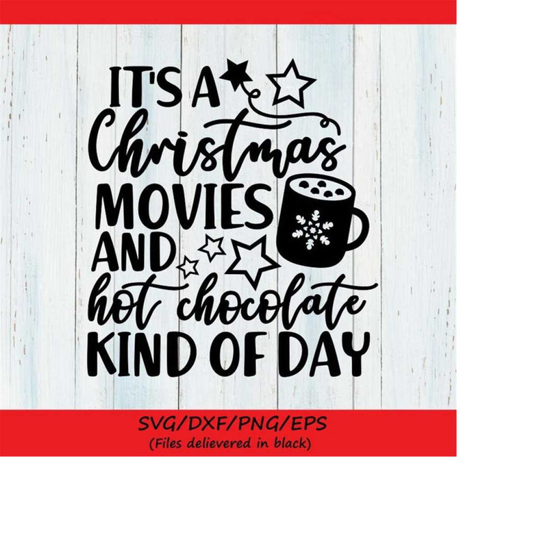MR-2482023184642-its-a-christmas-movies-and-hot-chocolate-kind-of-day-svg-image-1.jpg