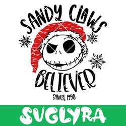 sandy claws believer svg, nightmare before christmas svg, jack skeleton svg