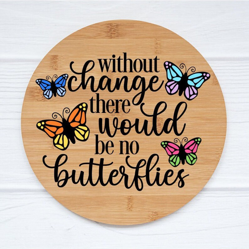 Without Change There Would Be No Butterflies SVG, Digital Download, Cut File, Sublimation, Butterfly Clipart (svg, dxf, png, jpeg files) - 2.jpg