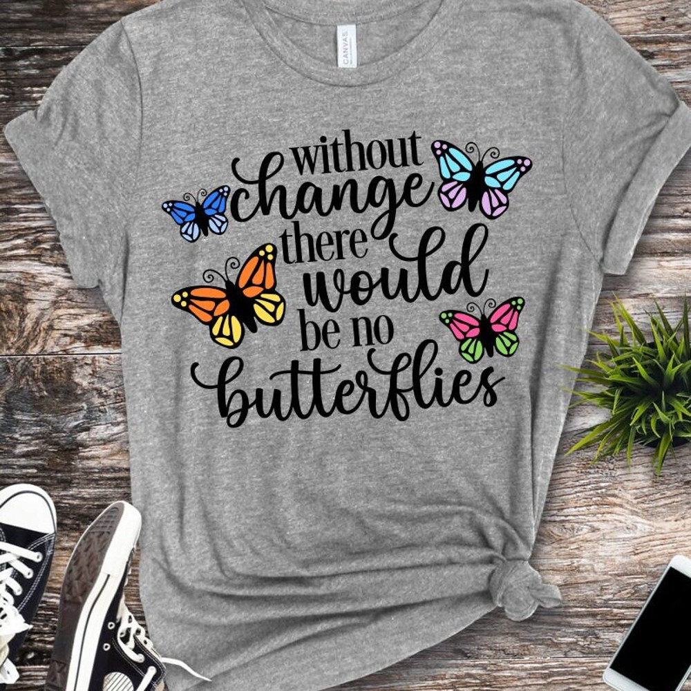 Without Change There Would Be No Butterflies SVG, Digital Download, Cut File, Sublimation, Butterfly Clipart (svg, dxf, png, jpeg files) - 3.jpg