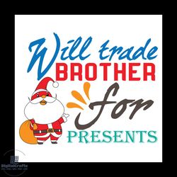 will trade brother for presents svg, christmas svg, santa claus svg, happy holiday svg