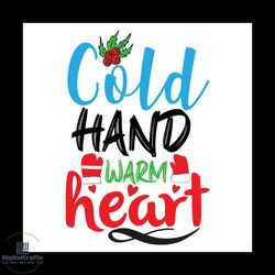 cold hand warm heart svg, christmas svg, xmas svg, warm heart svg, christmas gift svg