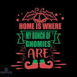 home is where my bunch of gnomies are svg, christmas svg, xmas svg, gnomies svg