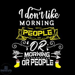 i don't like morning people or morning or people svg, christmas svg, xmas svg, morning svg