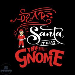 dear santa it was the gnome svg, christmas svg, santa claus svg, happy holiday svg