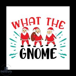 what the gnome svg, christmas svg, xmas svg, gnome svg, santa claus svg