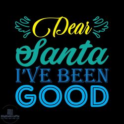 dear santa i've been good svg, christmas svg, xmas svg, santa claus svg, christmas gift svg