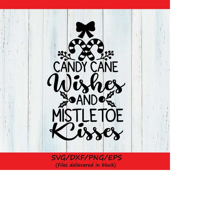 MR-2482023191154-candy-cane-wishes-and-mistletoe-kisses-svg-christmas-svg-image-1.jpg