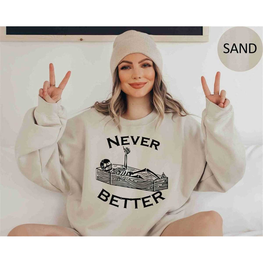 MR-2482023191217-never-better-skeleton-sweatshirt-halloween-sweater-funny-image-1.jpg
