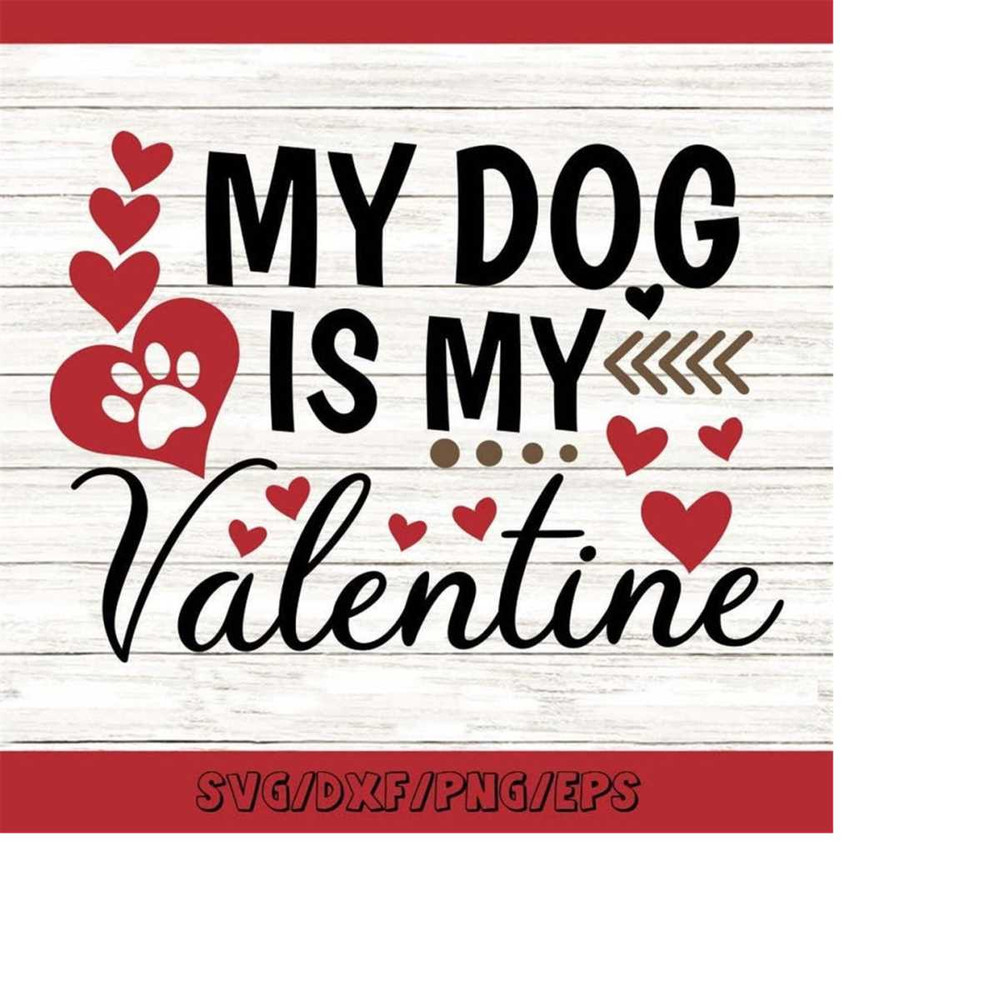MR-248202319153-my-dog-is-my-valentine-svg-valentines-day-svg-valentine-image-1.jpg
