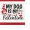MR-248202319153-my-dog-is-my-valentine-svg-valentines-day-svg-valentine-image-1.jpg