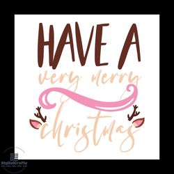 have a very merry christmas svg, christmas svg, xmas svg, happy holiday svg