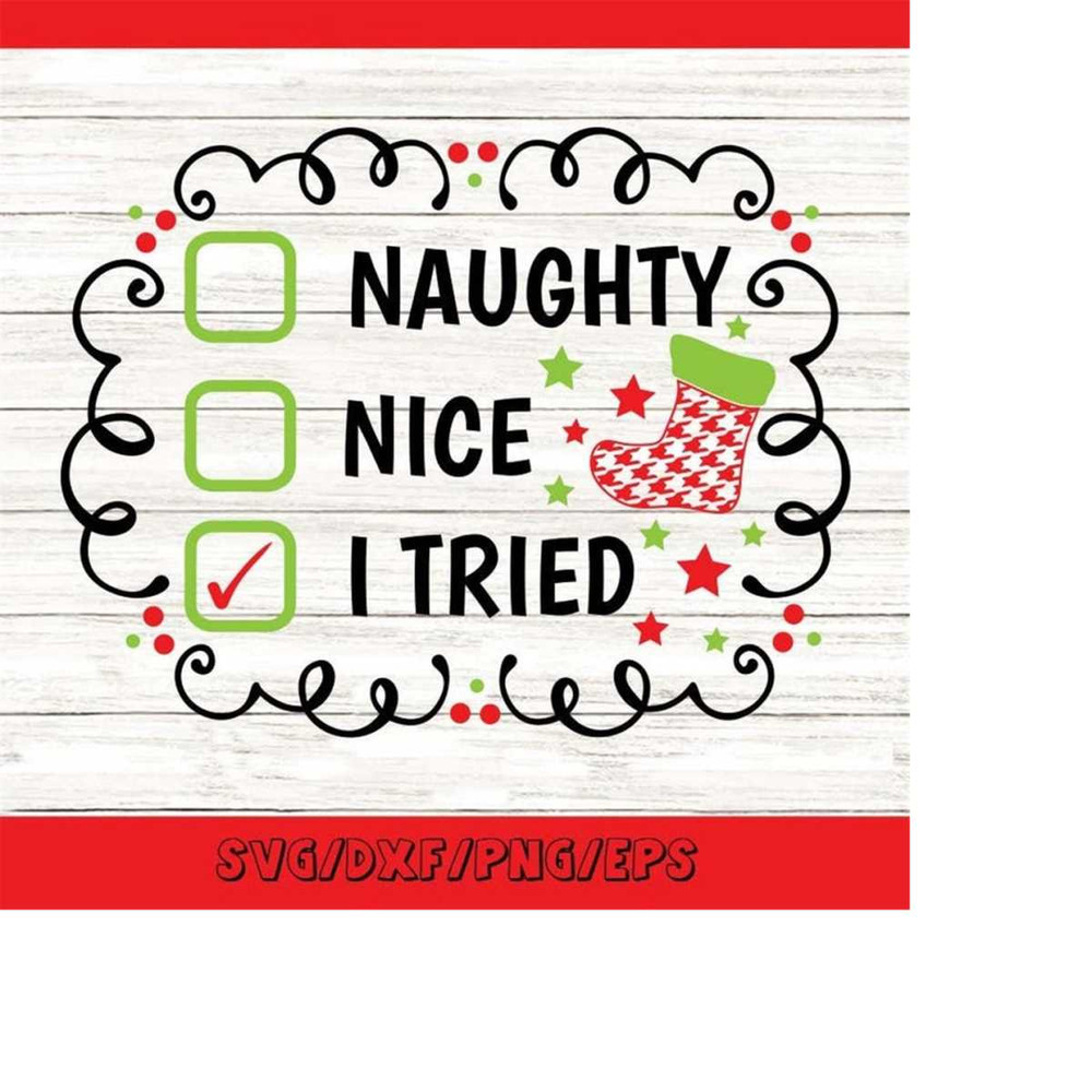 MR-2482023192314-naughty-nice-i-tried-svg-christmas-svg-naughty-nice-svg-image-1.jpg