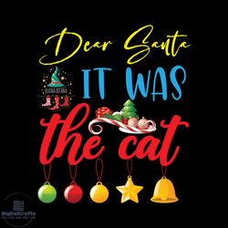 dear santa it was the cat svg, christmas svg, xmas svg, happy holiday svg, christmas gift svg