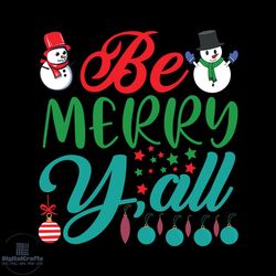 be merry y'all svg, christmas svg, xmas svg, snowman svg, christmas gift svg
