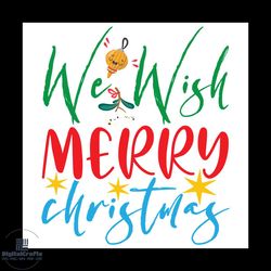 we wish merry christmas svg, christmas svg, xmas svg, my first christmas svg, christmas gift svg