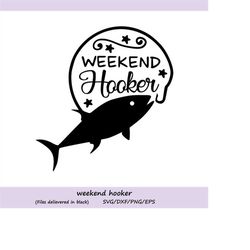 weekend hooker svg, fish hook svg, fishing svg, lake svg, country svg, weekend svg, silhouette cut files, cricut files,