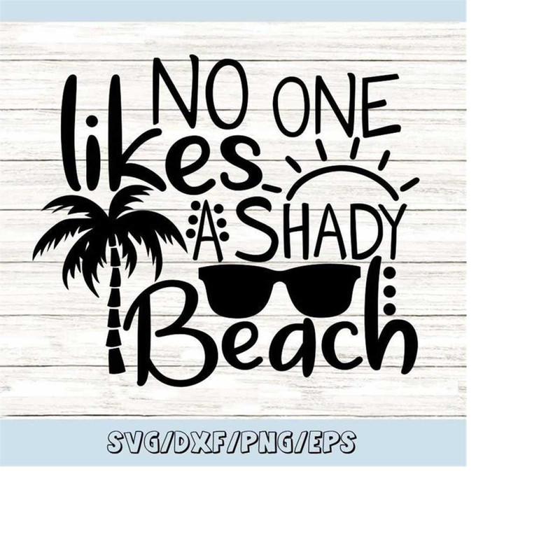 MR-2482023193515-no-one-likes-a-shady-beach-svg-summer-svg-beach-svg-funny-image-1.jpg
